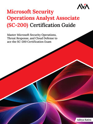 cover image of Microsoft Security Operations Analyst Associate (SC-200) Certification Guide